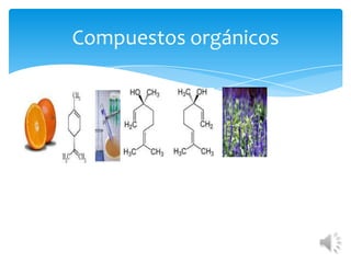 Compuestos orgánicos

Limoneno

Linalol

 