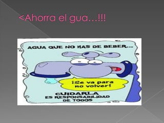 <Ahorra el gua…!!!