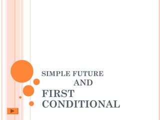 SIMPLE FUTURE
AND
FIRST
CONDITIONAL
BVM©2010
 