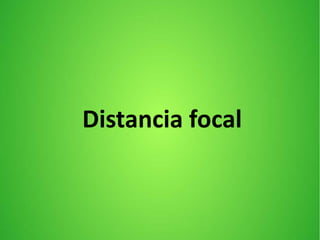 Distancia focal
 