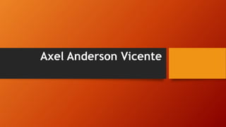 Axel Anderson Vicente
 