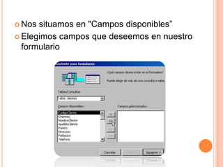 Nos situamos en "Campos disponibles”Elegimos campos que deseemos en nuestro formulario