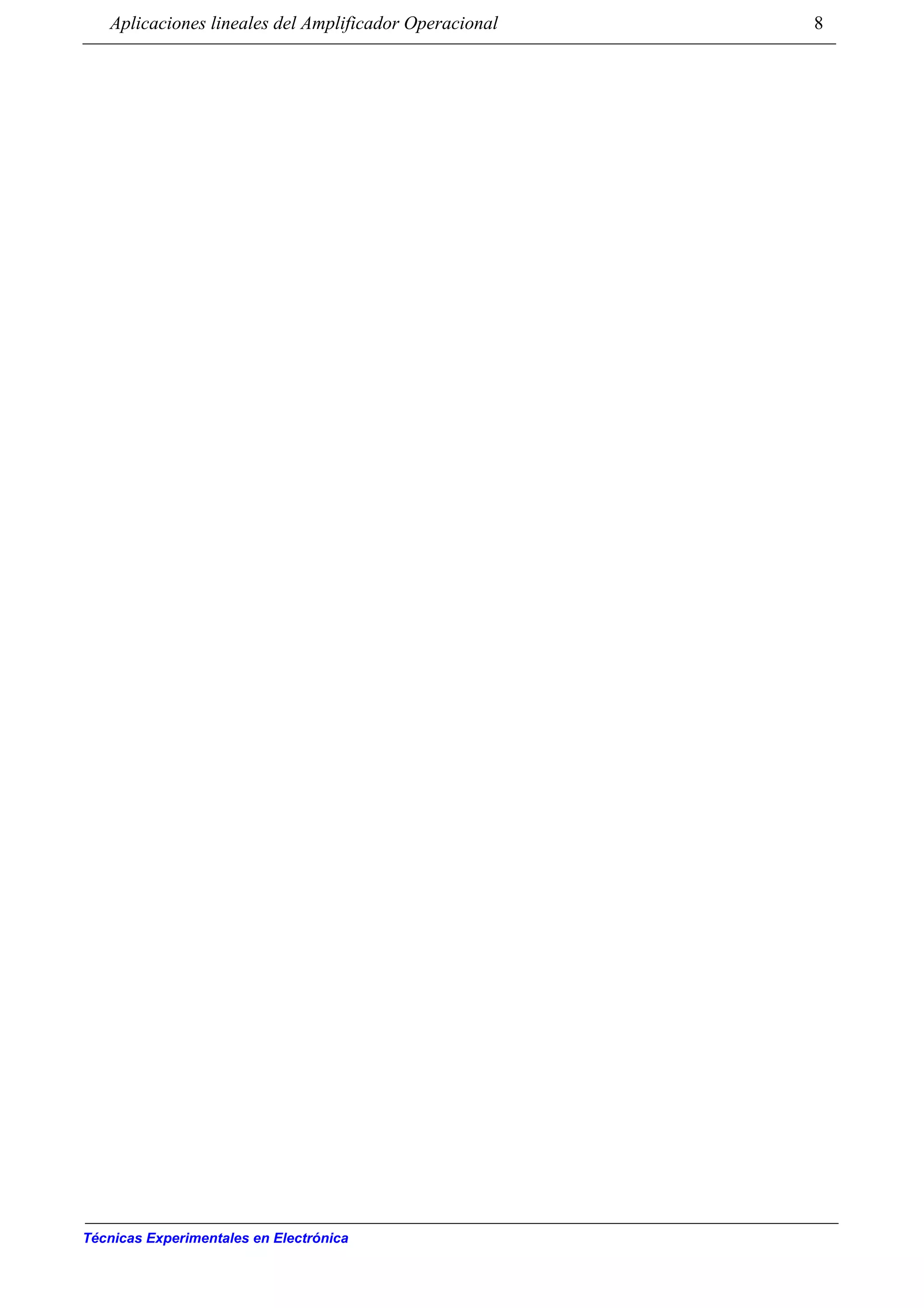 Aplicaciones lineales del Amplificador Operacional 8
Técnicas Experimentales en Electrónica
 