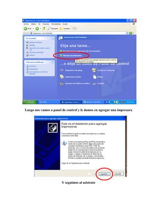 Luego nos vamos a panel de control y le damos en agregar una impresora
Y seguimos al asistente