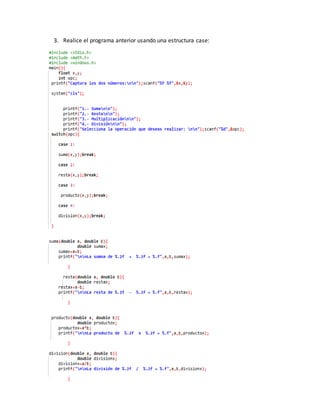 3. Realice el programa anterior usando una estructura case:
4.
 