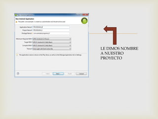 
LE DIMOS NOMBRE
A NUESTRO
PROYECTO