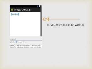 
ELIMINAMOS EL HELLO WORLD