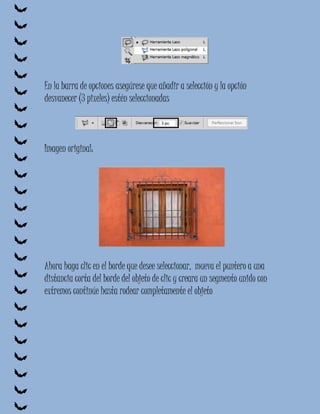 En la barra de opciones asegúrese que añadir a selección y la opción
desvanecer (3 pixeles) estén seleccionadas



Imagen original:




Ahora haga clic en el borde que desee seleccionar, mueva el puntero a una
distancia corta del borde del objeto de clic y creara un segmento unido con
extremos continúe hasta rodear completamente el objeto
 