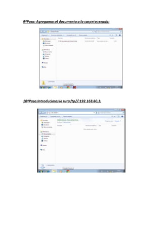 9ºPaso: Agregamosel documento a la carpeta creada:
10ºPaso:Introducimosla ruta ftp//:192.168.80.1:
 