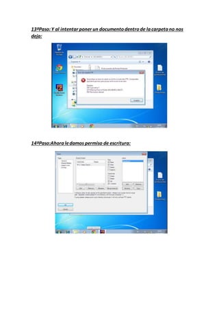 13ºPaso:Y al intentar poner un documento dentro de la carpeta no nos
deja:
14ºPaso:Ahora ledamos permiso de escritura:
 
