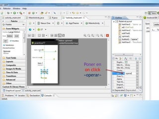 Poner en
on click
«operar»
 