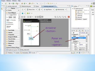 Arrastrar
«button»
Poner en
text
«operar»
 