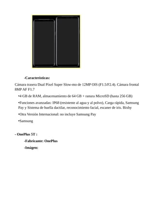 -Características:
Cámara trasera Dual Píxel Super Slow-mo de 12MP OIS (F1.5/F2.4). Cámara frontal
8MP AF F1.7
•4 GB de RAM...