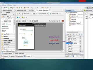 Poner en
on click
«operar»
 