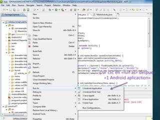 Dar clic en «run as» despues
«1 Android aplicaction»
 