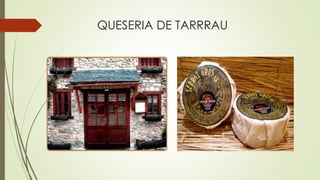 QUESERIA DE TARRRAU
 