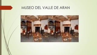 MUSEO DEL VALLE DE ARAN
 