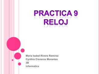 María Isabel Rivera Ramírez
Cynthia Cisneros Morantes
3B
informatica
 