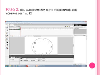 PASO 2: CON LA HERRAMIENTA TEXTO POSICIONAMOS LOS
NÚMEROS DEL   1 AL 12
 