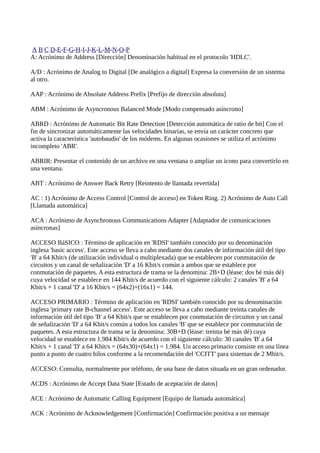 A B C D-E-F-G-H-I-J-K-L-M-N-O-P
A: Acrónimo de Address [Dirección] Denominación habitual en el protocolo 'HDLC'.
A/D : Acr...