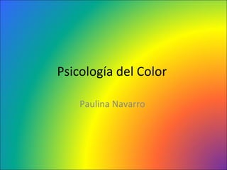 Psicología del Color  Paulina Navarro  