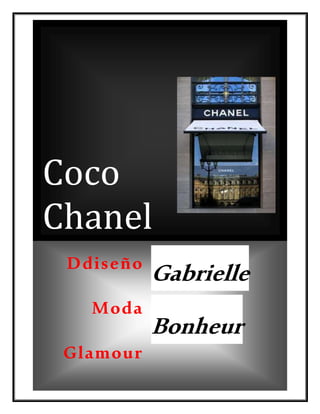 Coco
Chanel
Ddiseño
Moda
Glamour
Elegancia
Gabrielle
Bonheur
 