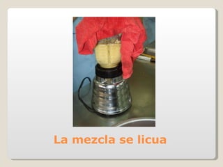 La mezcla se licua  