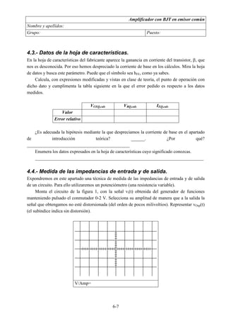 $PSOLILFDGRUFRQ%-7HQHPLVRUFRP~Q 
$QiOLVLVHQFRQWLQXD 
RQVLGHUHPRVTXHHQHOFLUFXLWRDPSOLILFDGRU GHODILJXUDHOUpJLPHQHVGHFRQWLQXD3RUOR 
LQGLFDGRVREUHORVFRQGHQVDGRUHVHOFLUFXLWRHTXLYDOHDORVTXHPRVWUDPRVHQODILJXUDGRQGH 
HQHOFLUFXLWRGH OD GHUHFKD VH KD VXEVWLWXLGR OD UHG D OD HQWUDGD SRU VX HTXLYDOHQWH 7KHYHQLQ 
VLHQGR 
9 9 5  WK   
WK  
9  9 ,   ,   9 %(4 9 WK 
    
%4 WK (4 4 9 9 , 5 5 
 
5 5 5 
  
  
  
5 5 
5 5 
  
 
  
)LJXUD$PSOLILFDGRUHQHPLVRUFRP~QHQFRQWLQXD 
(Q XQ DPSOLILFDGRU HO WUDQVLVWRU ELSRODU GHEH RSHUDU HQ ]RQD DFWLYD GLUHFWD 3RU OR WDQWR 
SRGHPRVHVWLPDUHOSXQWRGHRSHUDFLyQVXSRQLHQGRTXHHVDHVODUHJLyQHQTXHHVWiSRODUL]DGRVL 
QRHVDVtOOHJDUHPRVDUHVXOWDGRVDEVXUGRV 