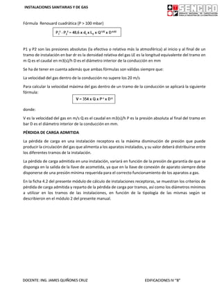 INSTALACIONES SANITARIAS Y DE GAS
DOCENTE: ING. JAMES QUIÑONES CRUZ EDIFICACIONES IV “B”
Fórmula Renouard cuadrática (P > ...