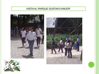 VISITA AL PARQUE GUSTAVO KNOOP.
 