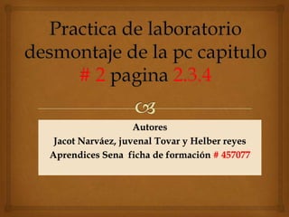 Autores
Jacot Narváez, juvenal Tovar y Helber reyes
Aprendices Sena ficha de formación # 457077
 