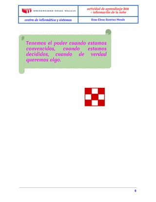  
 
actividad de aprendizaje S08
- información de la nube
centro de informática y sistemas Rosa Elena Ramirez Mendo
 
 
                                                                                                                                                 ​ 6 
 
 