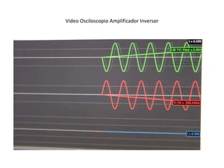 Video Osciloscopio Amplificador Inversor
 