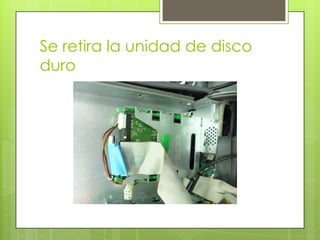 Se retira la unidad de disco
duro

 