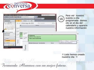 Resultados, No Excusas, Termina todo lo que Empiezas, Trabajo en EquipoResultados, No Excusas, Termina todo lo que Empiezas, Trabajo en Equipo
1616
Para ver nuestroPara ver nuestro
evento o citaevento o cita
programada damosprogramada damos
clic en el día delclic en el día del
calendario y aparececalendario y aparece
nuestra informaciónnuestra información
!! Listo hemos creado!! Listo hemos creado
nuestra cita !!nuestra cita !!
 