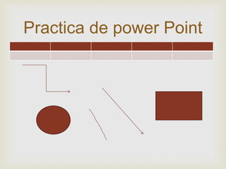 
Practica de power Point
 