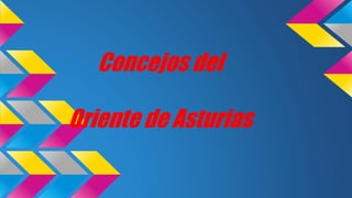 Concejos del
Oriente de Asturias
 