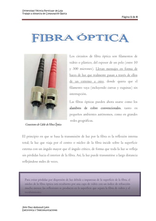 90805-5080Los circuitos de fibra óptica son filamentos de vidrio o plástico, del espesor de un pelo (entre 10 y 300 micrones). Llevan mensajes en forma de haces de luz que realmente pasan a través de ellos de un extremo a otro, donde quiera que el filamento vaya (incluyendo curvas y esquinas) sin interrupción. <br />  Conectores de Cable de Fibra ÓpticaLas fibras ópticas pueden ahora usarse como los alambres de cobre convencionales, tanto en pequeños ambientes autónomos, como en grandes redes geográficas.<br />Para evitar pérdidas por dispersión de luz debida a impurezas de la superficie de la fibra, el núcleo de la fibra óptica está recubierto por una capa de vidrio con un índice de refracción mucho menor; las reflexiones se producen en la superficie que separa la fibra de vidrio y el recubrimiento.El principio en que se basa la transmisión de luz por la fibra es la reflexión interna total; la luz que viaja por el centro o núcleo de la fibra incide sobre la superficie externa con un ángulo mayor que el ángulo crítico, de forma que toda la luz se refleja sin pérdidas hacia el interior de la fibra. Así, la luz puede transmitirse a larga distancia reflejándose miles de veces. <br />¿De qué están hechas las Fibras Ópticas?<br />La mayoría de las fibras ópticas se hacen de arena o sílice, materia prima abundante en comparación con el cobre. Con unos kilogramos de vidrio pueden fabricarse aproximadamente 43 kilómetros de fibra óptica. Los dos constituyentes esenciales de las fibras ópticas son el núcleo y el revestimiento. El núcleo es la parte más interna de la fibra y es la que guía la luz.<br />Consiste en una o varias hebras delgadas de vidrio o de plástico con diámetro de 50 a 125 micras. El revestimiento es la parte que rodea y protege al núcleo. <br />El conjunto de núcleo y revestimiento está a su vez rodeado por un forro o funda de plástico u otros materiales que lo resguardan contra la humedad, el aplastamiento, los roedores, y otros riesgos del entorno.<br />Función IPC:<br />En=msnm-k=1Paksn-k2<br />COMPARACIÓN CON OTROS MEDIOS DE COMUNICACIÓN<br />Comparación con los cables coaxiales<br />CARACTERÍSTICASFIBRA  ÓPTICACOAXIALLongitud de la Bobina (m)2000230Peso (kg/km)1907900Diámetro (mm)1458Radio de Curvatura (cm)1455Distancia entre repetidores (Km)401.5Atenuación (dB / km) para un Sistema de 56 Mbps0.440<br />