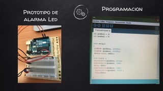 Prototipo de
alarma Led
Programacion
 