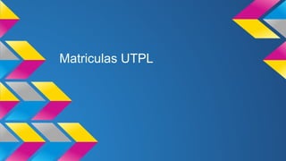 Matriculas UTPL
 