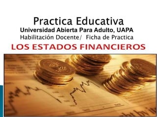 Universidad Abierta Para Adulto, UAPA 
Habilitación Docente/ Ficha de Practica 
 
