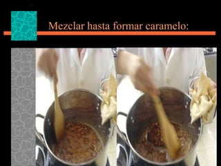 Mezclar hasta formar caramelo: