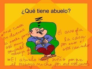 ¿Qué tiene abuelo?