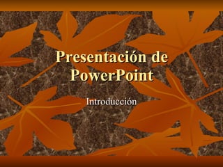Presentación de PowerPoint Introducción 