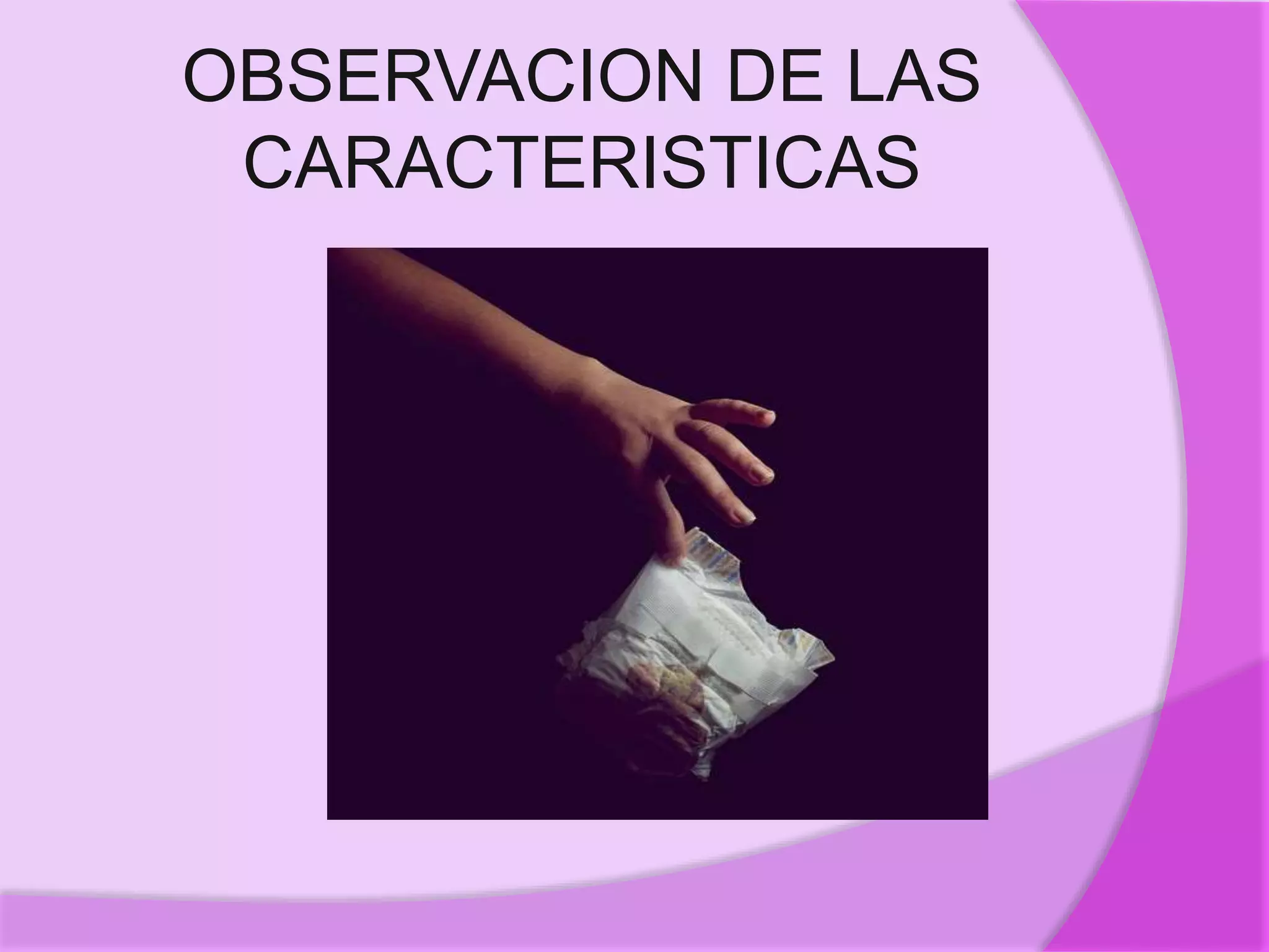 OBSERVACION DE LAS
CARACTERISTICAS
