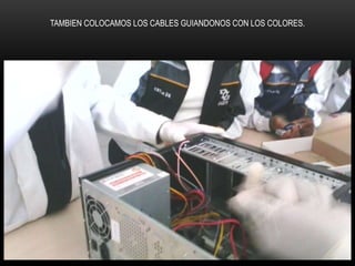 TAMBIEN COLOCAMOS LOS CABLES GUIANDONOS CON LOS COLORES.
 