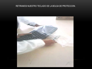 RETIRAMOS NUESTRO TECLADO DE LA BOLSA DE PROTECCION.
 
