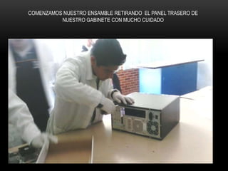 COMENZAMOS NUESTRO ENSAMBLE RETIRANDO EL PANEL TRASERO DE
NUESTRO GABINETE CON MUCHO CUIDADO
 