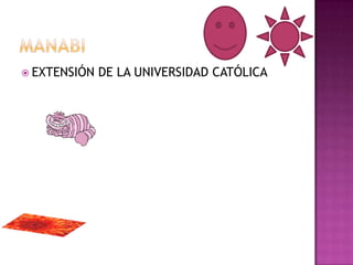  EXTENSIÓN   DE LA UNIVERSIDAD CATÓLICA
 