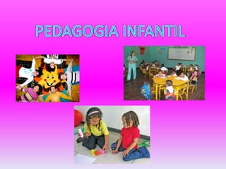 PEDAGOGIA INFANTIL 